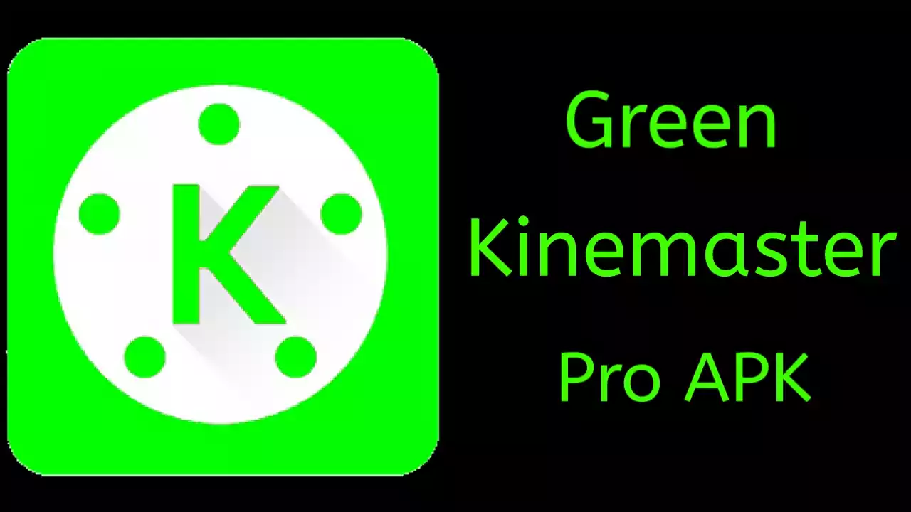 Green Kinemaster Pro Apk Fully Unlocked Version