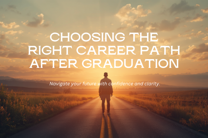 Guide to Choosing the Right Career Path After Graduation