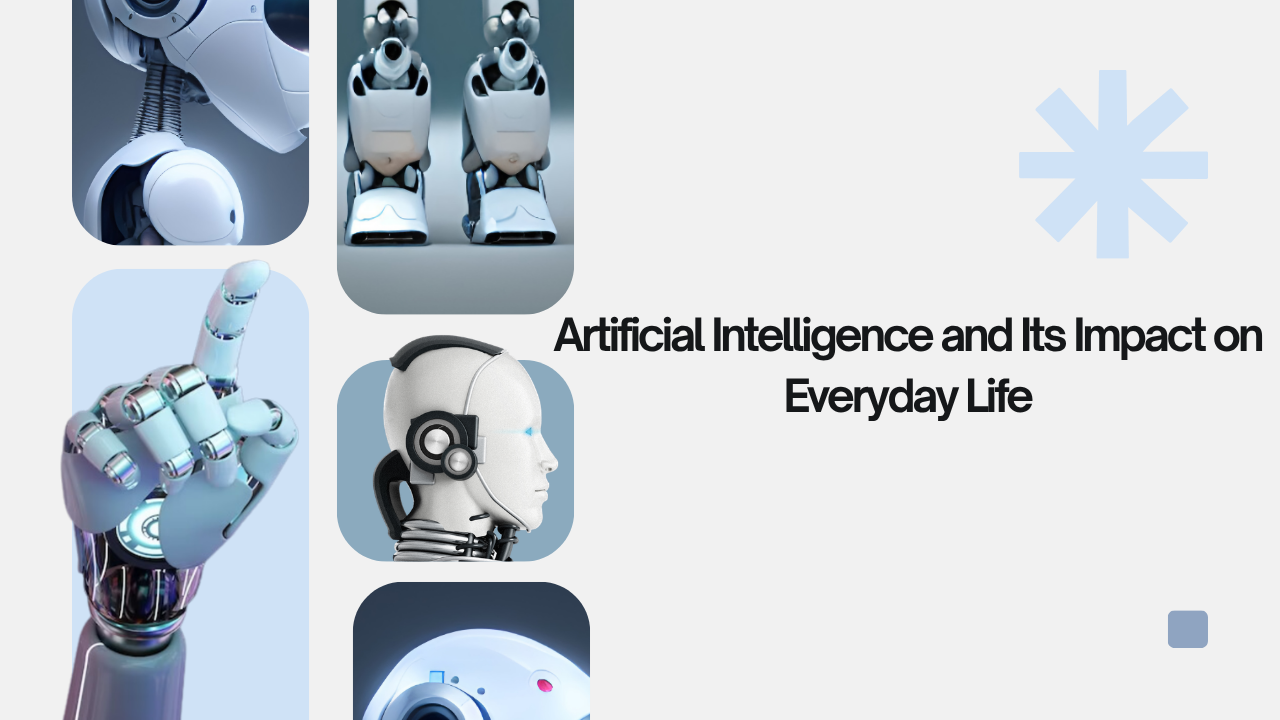 Guide to Artificial Intelligence and Its Impact on Everyday Life
