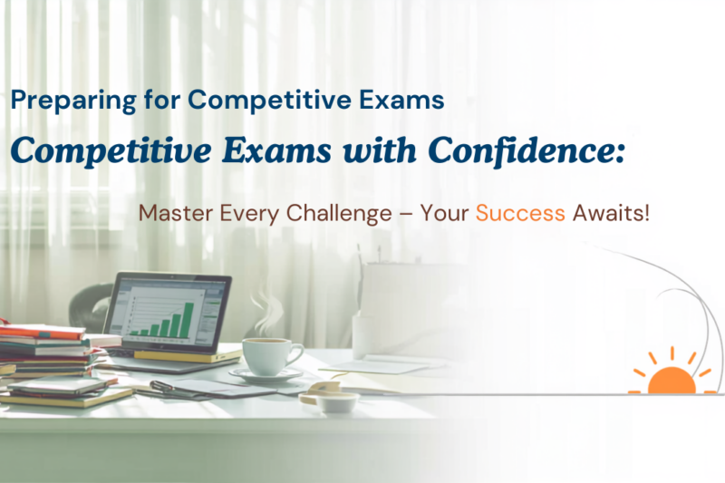 Guide to Preparing for Competitive Exams with Confidence